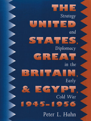 cover image of The United States, Great Britain, and Egypt, 1945-1956